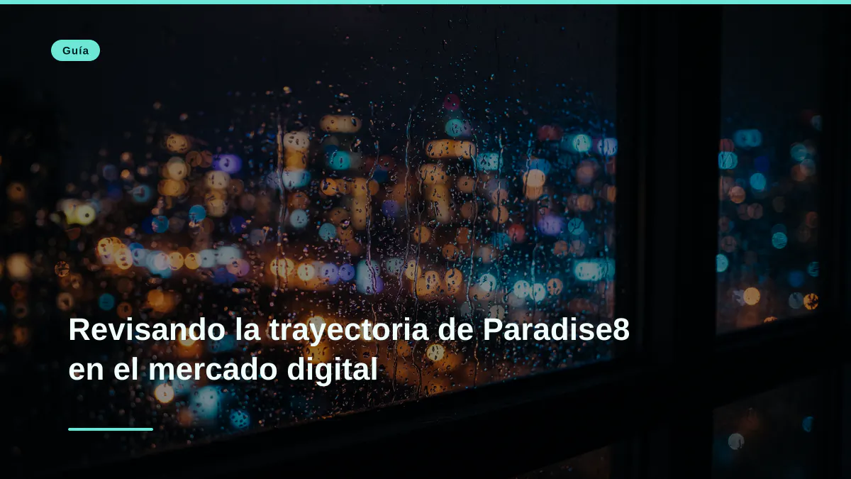 Revisando la trayectoria de Paradise8 en el mercado digital