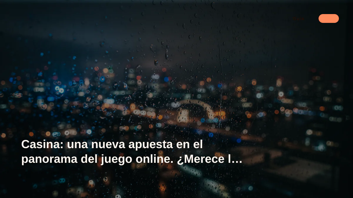Casina: una nueva apuesta en el panorama del juego online. ¿Merece la pena?