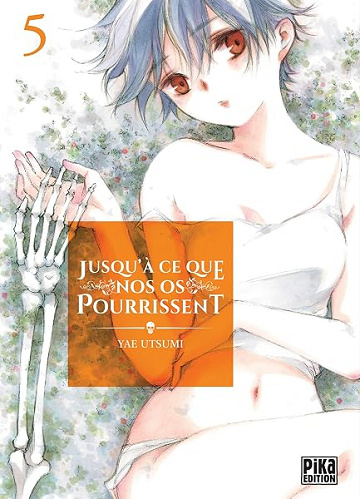 Jusqu'à ce que nos os pourrissent T05 - Yae Utsumi
