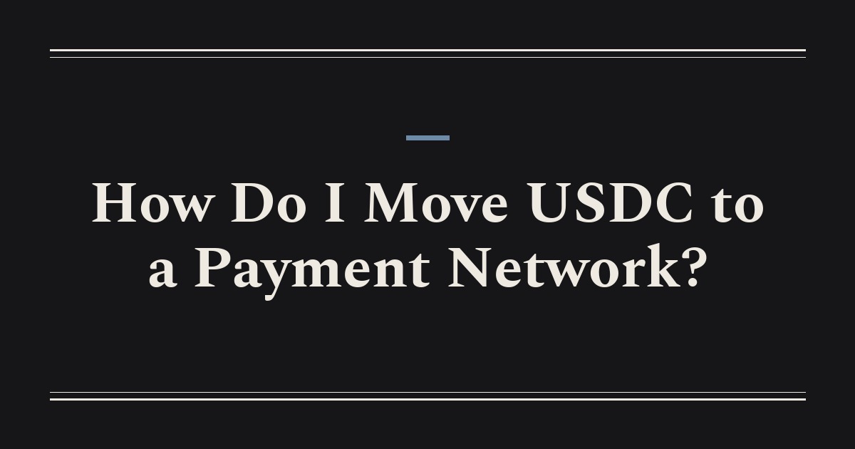 How Do I Move USDC to a Payment Network?