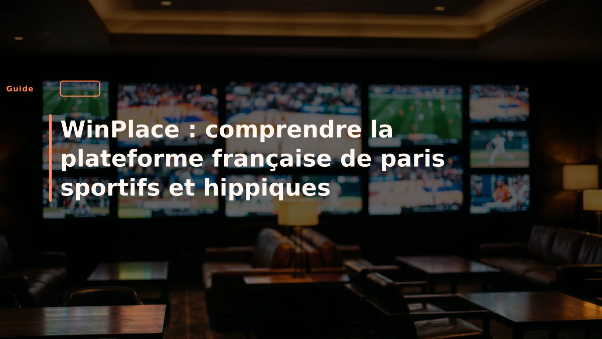 WinPlace : comprendre la plateforme française de paris sportifs et hippiques