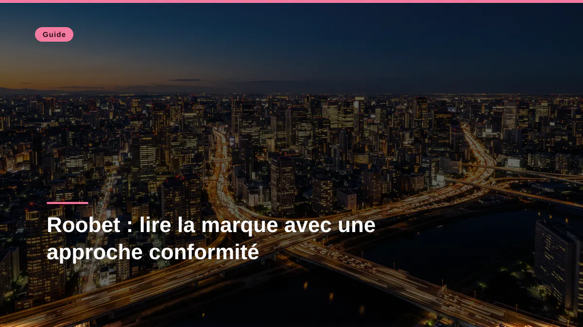 Roobet : lire la marque avec une approche conformité