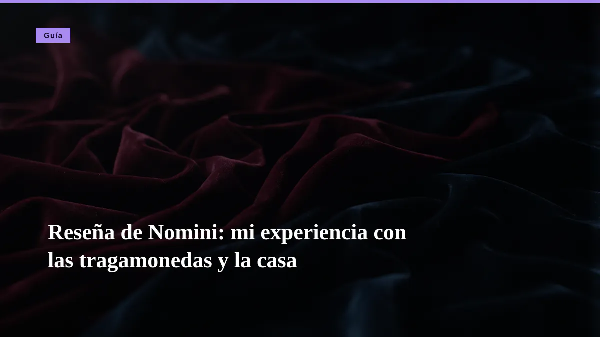 Reseña de Nomini: mi experiencia con las tragamonedas y la casa