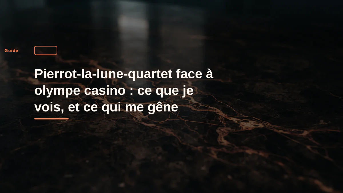 Pierrot-la-lune-quartet face à olympe casino : ce que je vois, et ce qui me gêne