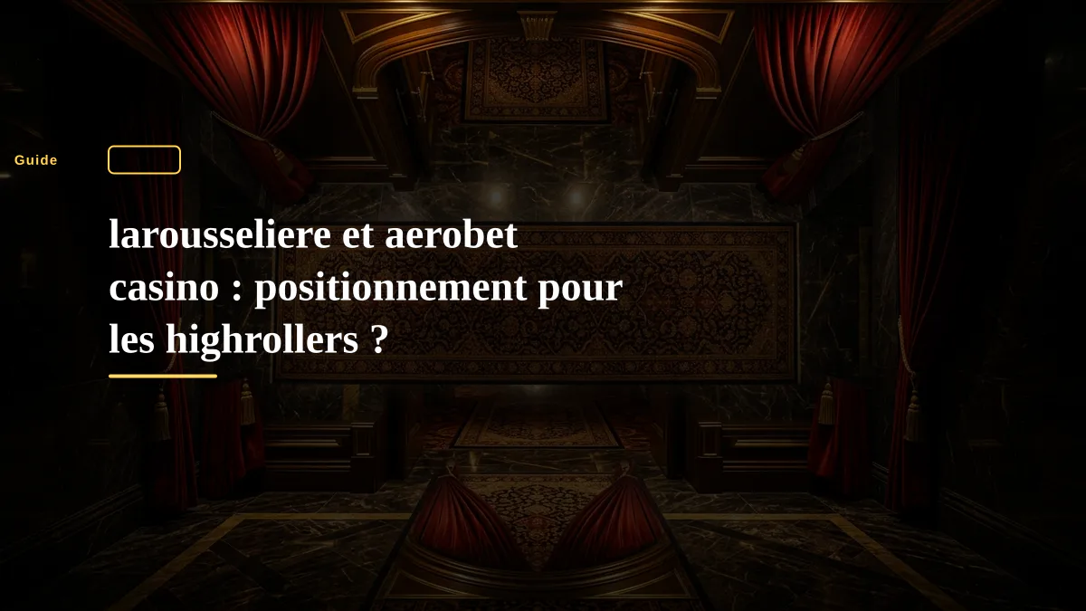 larousseliere et aerobet casino : positionnement pour les highrollers ?