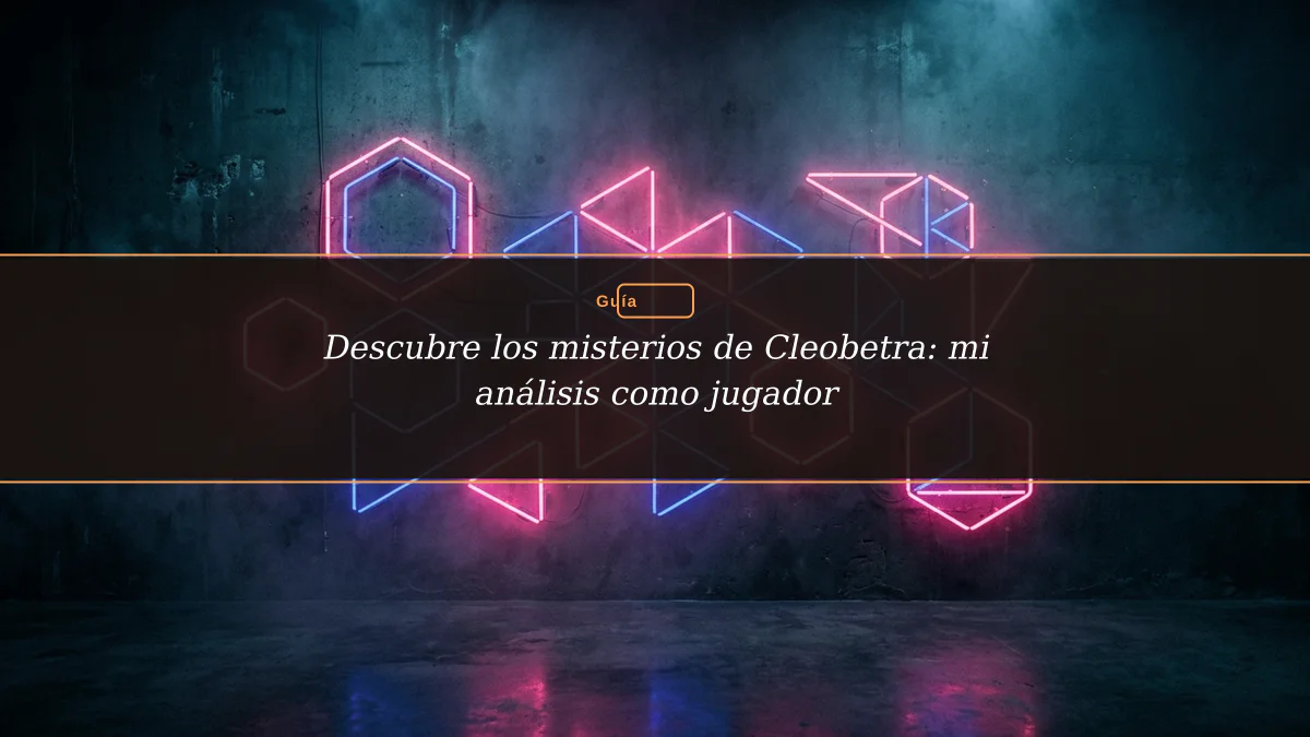 Descubre los misterios de Cleobetra: mi análisis como jugador