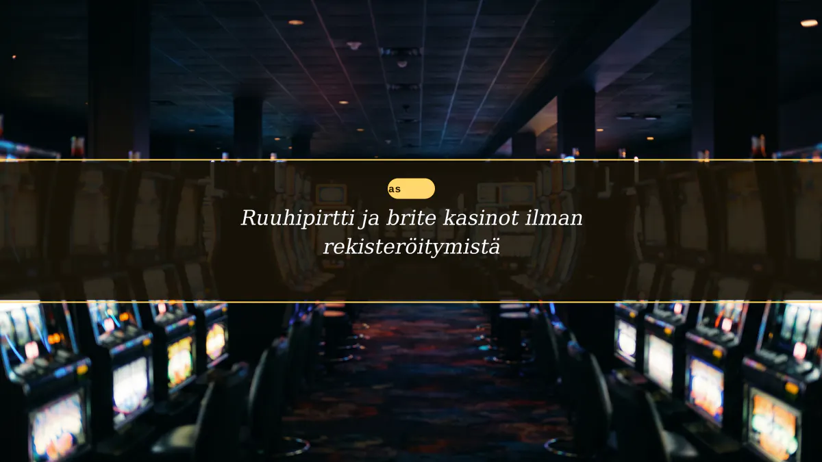 Ruuhipirtti ja brite kasinot ilman rekisteröitymistä
