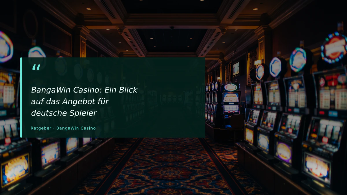 BangaWin Casino: Ein Blick auf das Angebot für deutsche Spieler