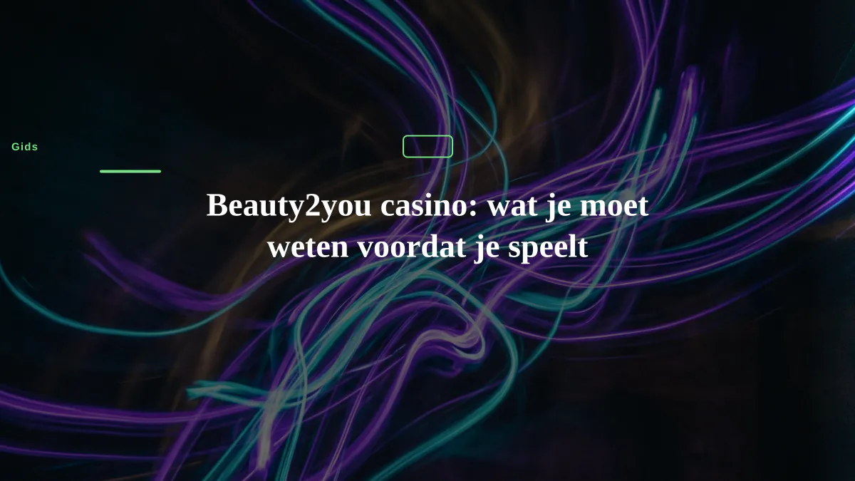 Beauty2you casino: wat je moet weten voordat je speelt