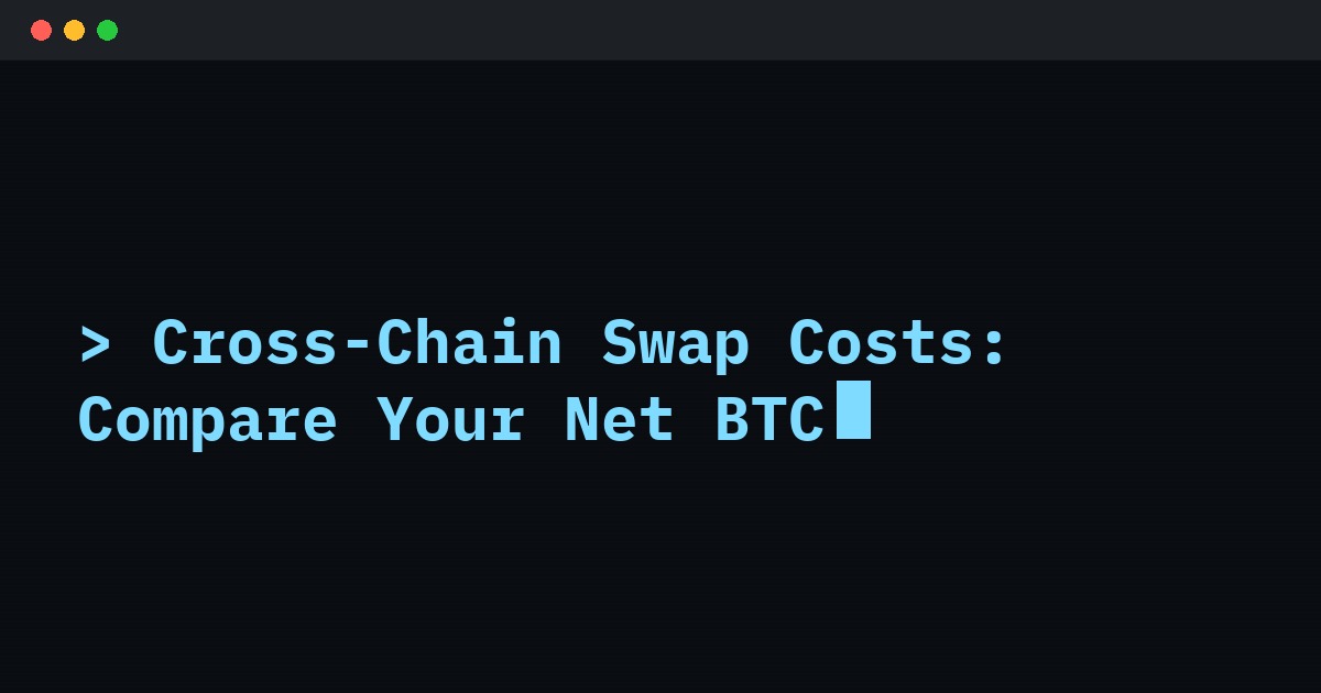 Cross-Chain Swap Costs: Compare Your Net BTC