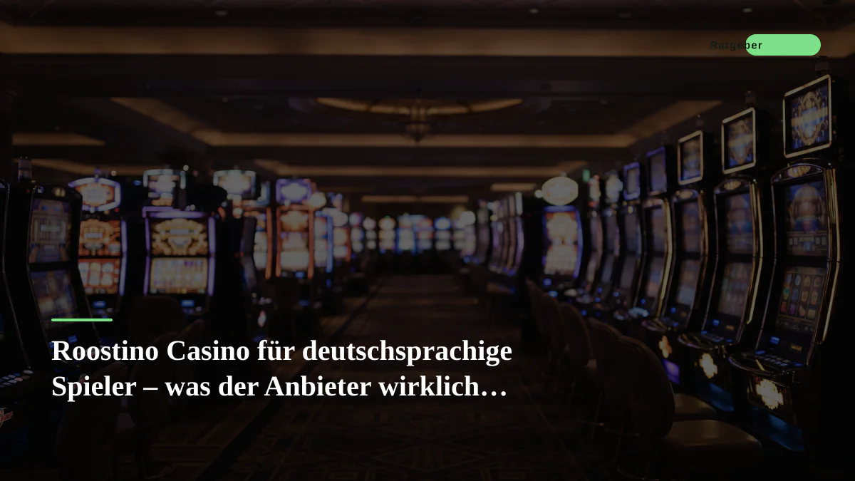 Roostino Casino für deutschsprachige Spieler – was der Anbieter wirklich leistet