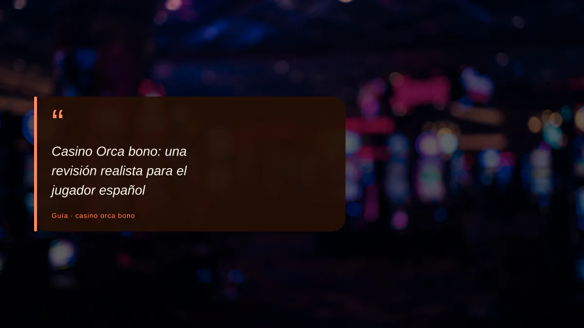 Casino Orca bono: una revisión realista para el jugador español