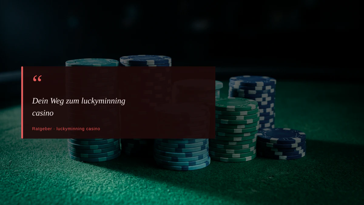 Dein Weg zum luckyminning casino