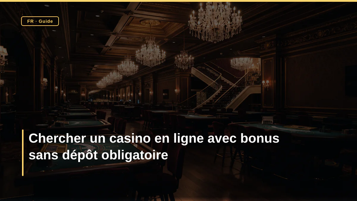Chercher un casino en ligne avec bonus sans dépôt obligatoire