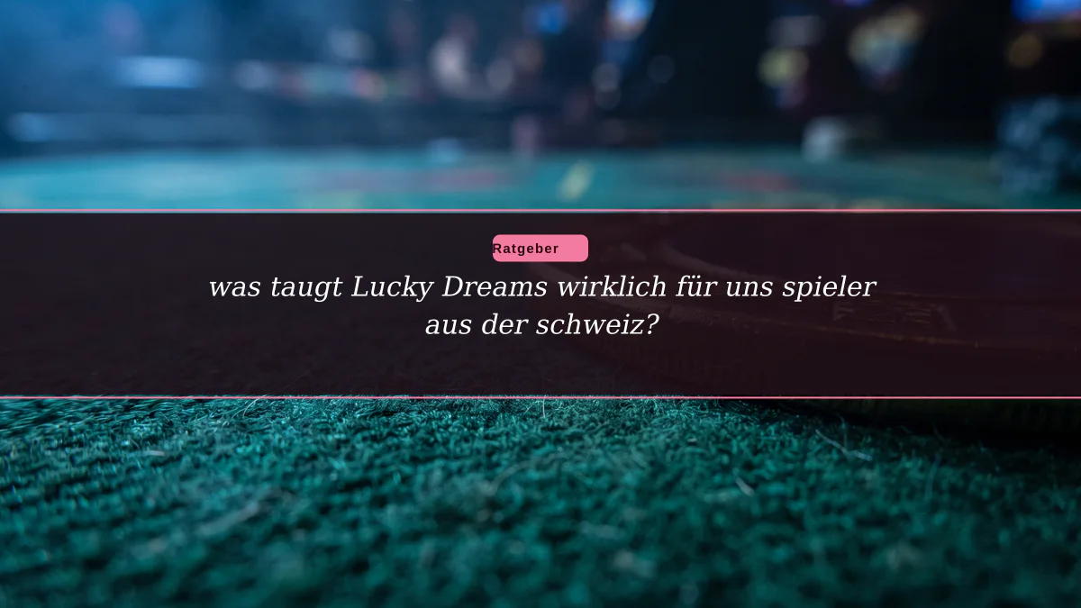was taugt Lucky Dreams wirklich für uns spieler aus der schweiz?