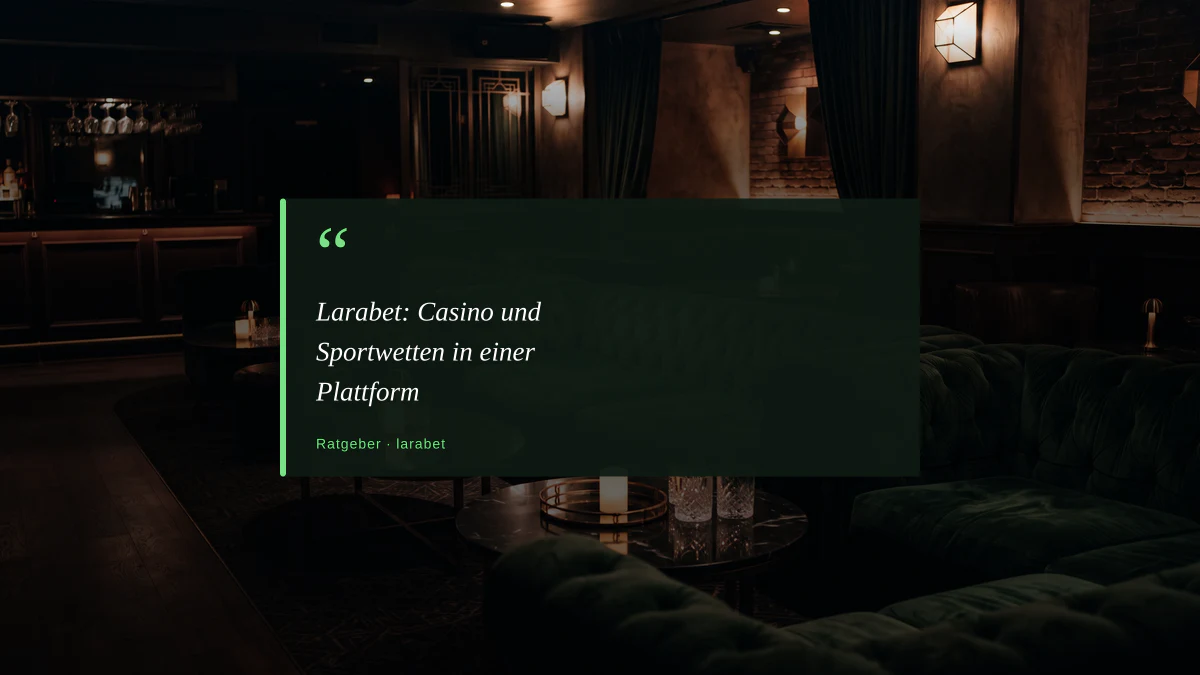 Larabet: Casino und Sportwetten in einer Plattform