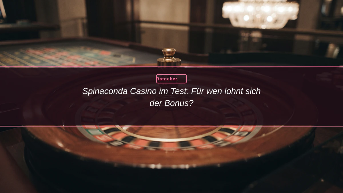 Spinaconda Casino im Test: Für wen lohnt sich der Bonus?