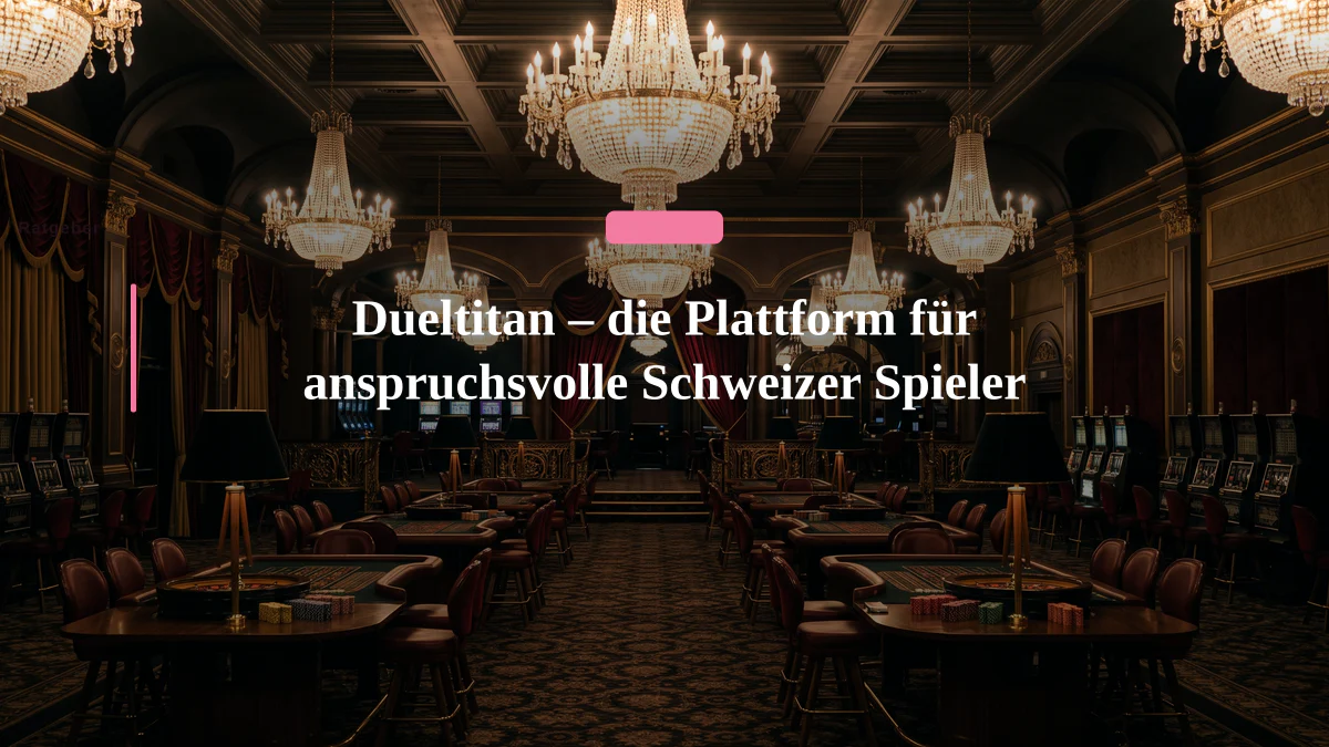 Dueltitan – die Plattform für anspruchsvolle Schweizer Spieler