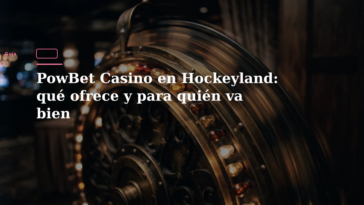 PowBet Casino en Hockeyland: qué ofrece y para quién va bien