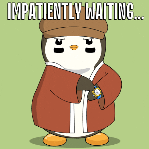 [Image: Hurry-Up-Waiting-GIF-by-Pudgy-Penguins-4.gif]