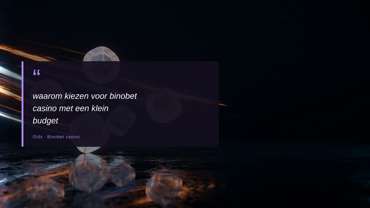 waarom kiezen voor binobet casino met een klein budget