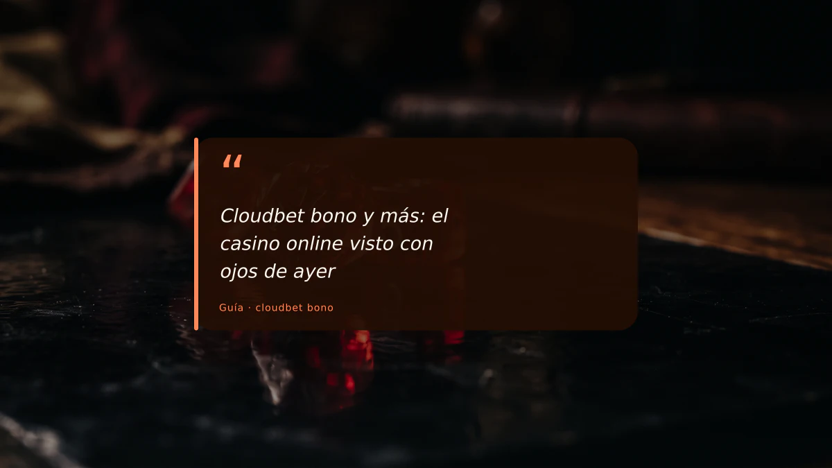 Cloudbet bono y más: el casino online visto con ojos de ayer