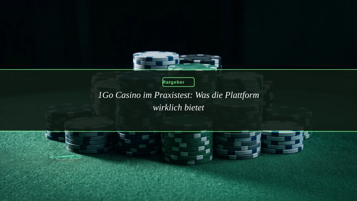 1Go Casino im Praxistest: Was die Plattform wirklich bietet