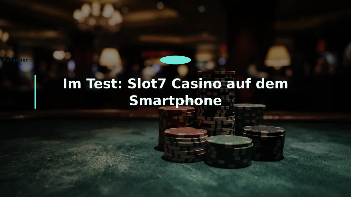 Im Test: Slot7 Casino auf dem Smartphone