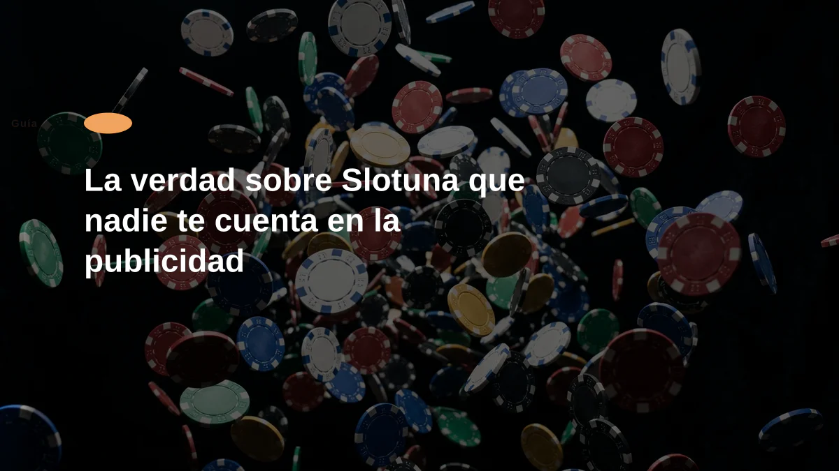 La verdad sobre Slotuna que nadie te cuenta en la publicidad