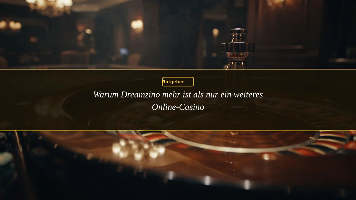 Warum Dreamzino mehr ist als nur ein weiteres Online-Casino