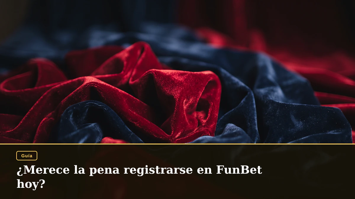 ¿Merece la pena registrarse en FunBet hoy?