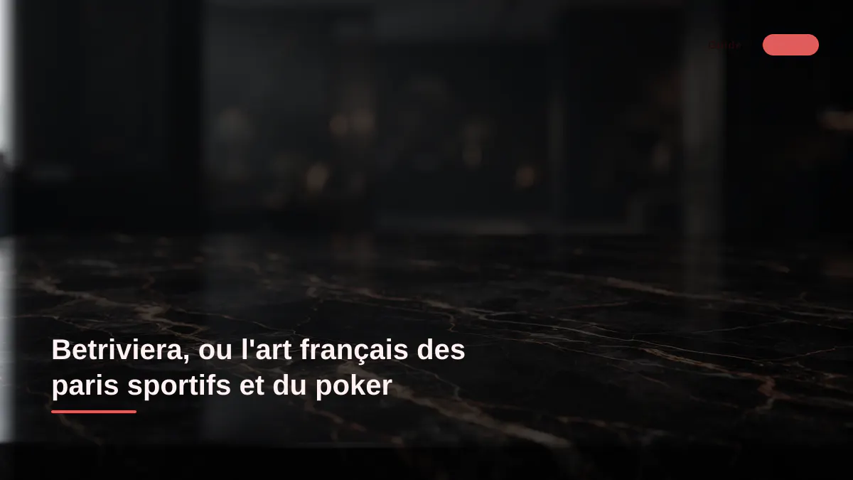 Betriviera, ou l'art français des paris sportifs et du poker