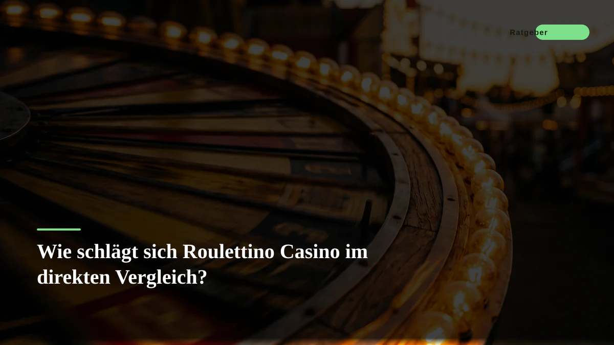 Wie schlägt sich Roulettino Casino im direkten Vergleich?