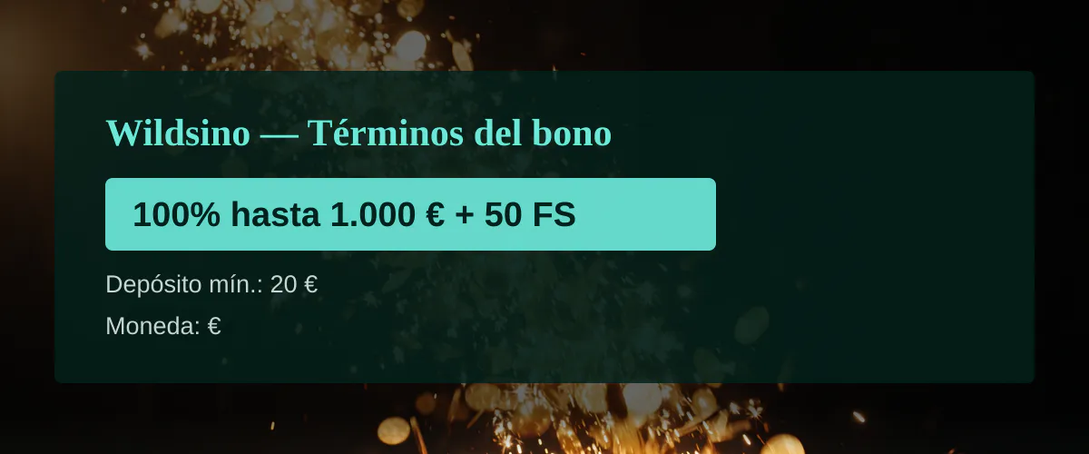 Wildsino &mdash; T&eacute;rminos del bono: 100% hasta 1.000 &euro; + 50 FS