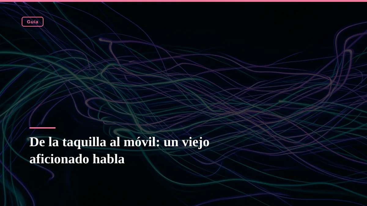 De la taquilla al móvil: un viejo aficionado habla
