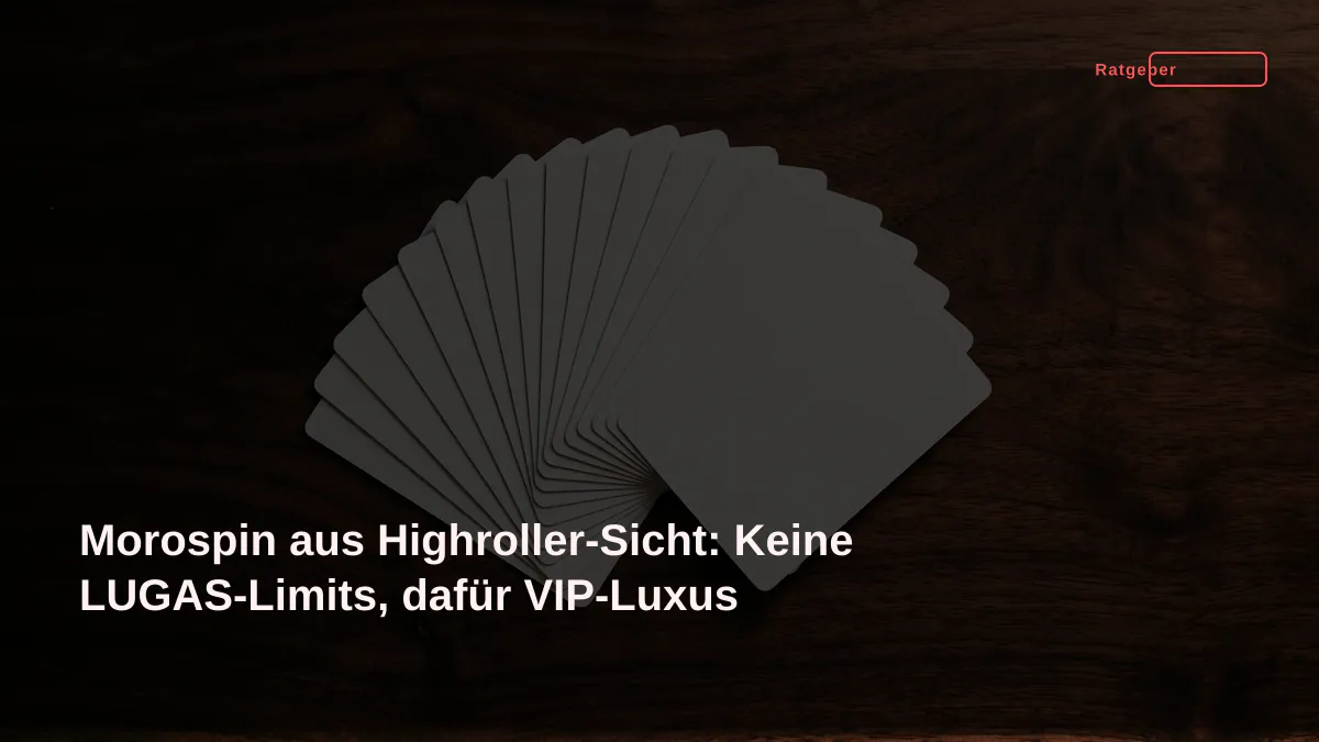 Morospin aus Highroller-Sicht: Keine LUGAS-Limits, dafür VIP-Luxus