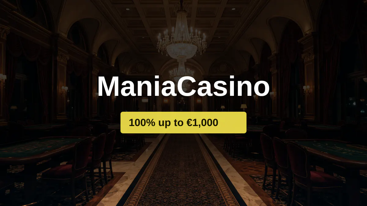 ManiaCasino — Willkommensbonus 100% up to €1,000