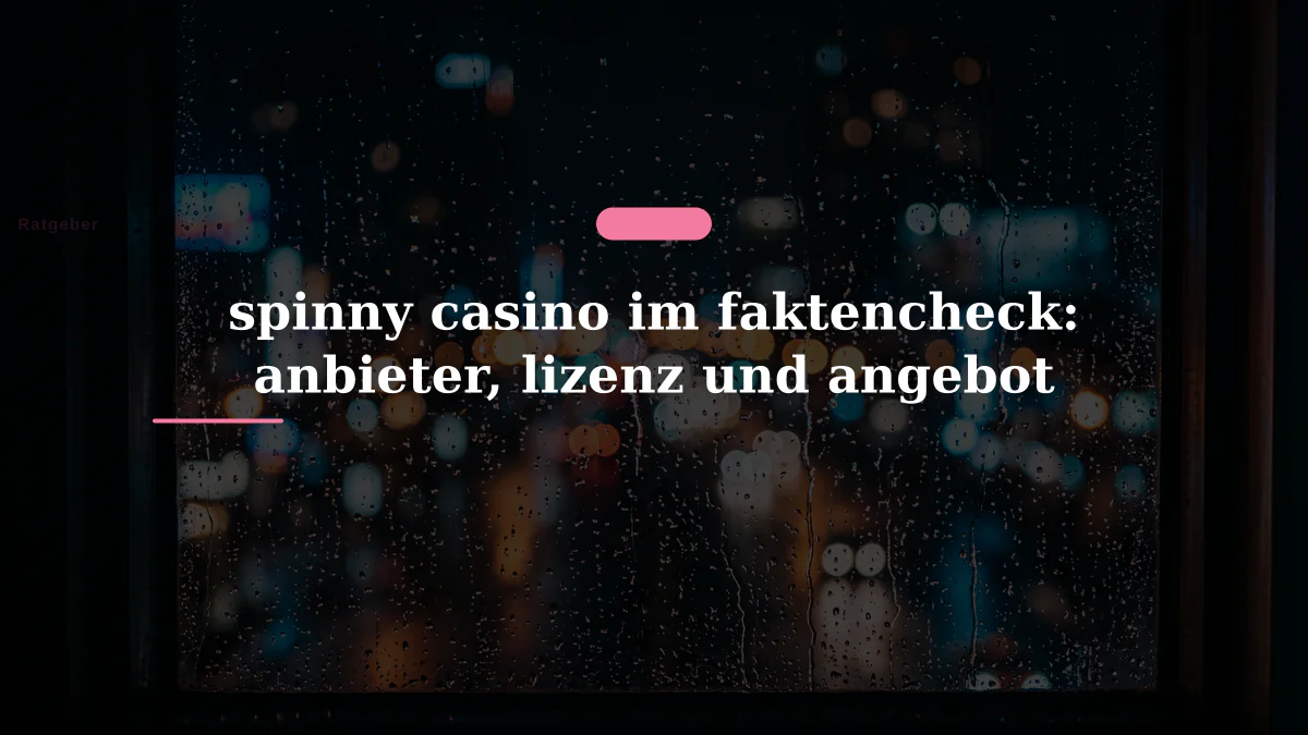 spinny casino im faktencheck: anbieter, lizenz und angebot