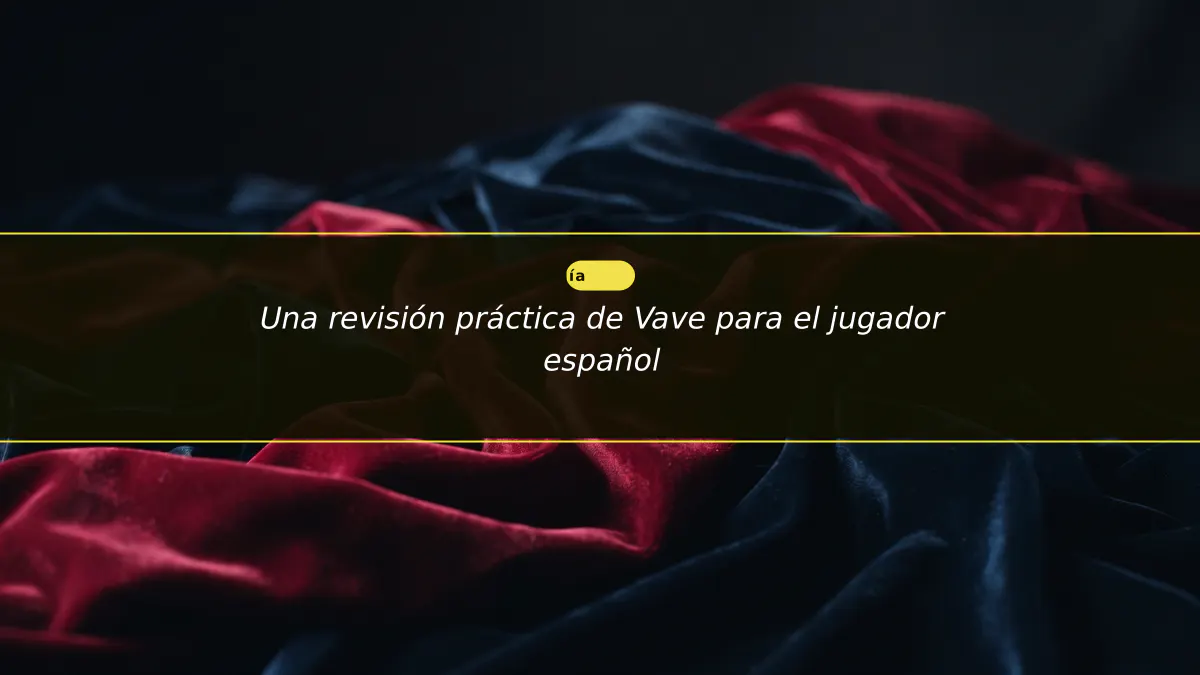 Una revisión práctica de Vave para el jugador español