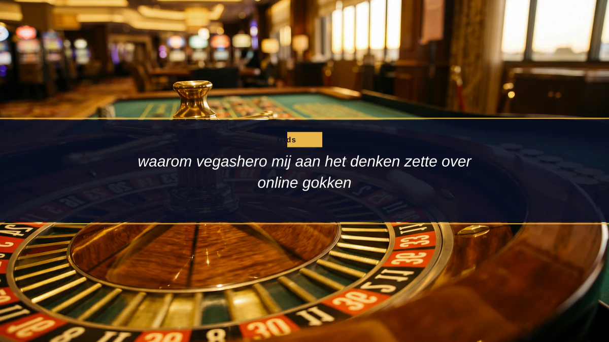 waarom vegashero mij aan het denken zette over online gokken