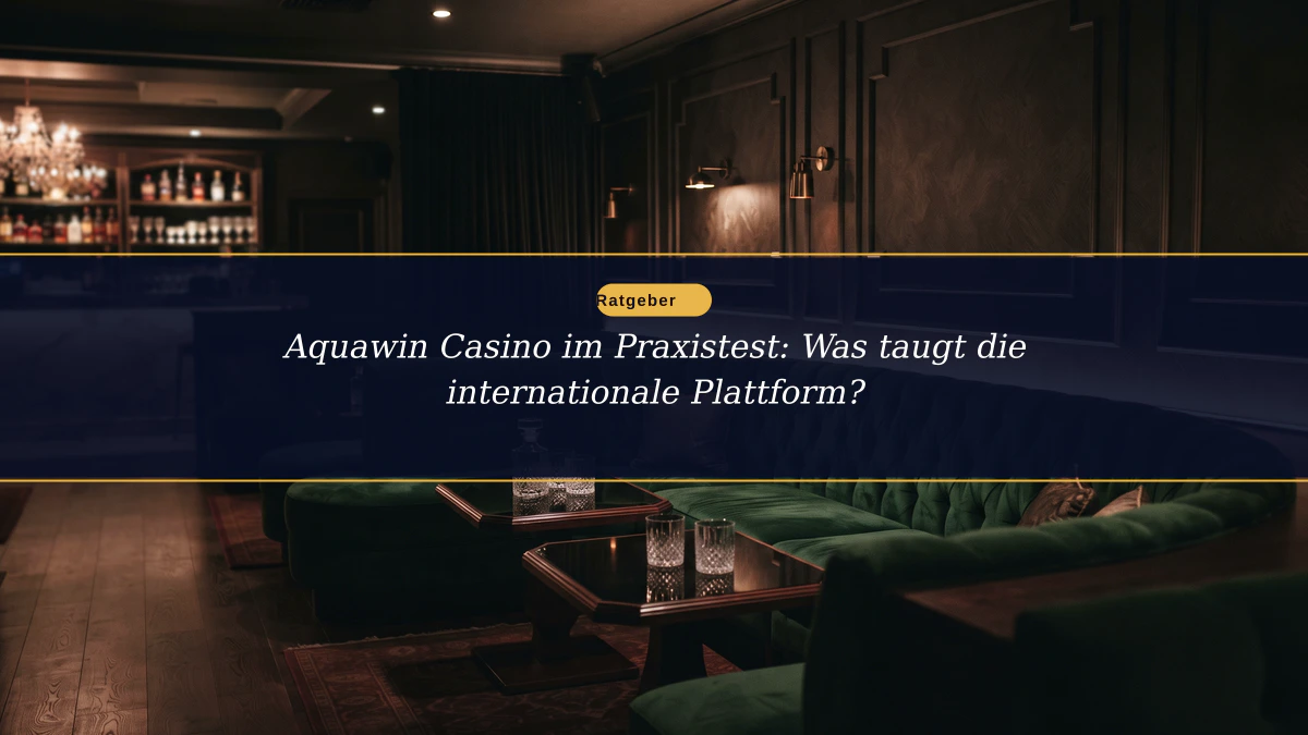 Aquawin Casino im Praxistest: Was taugt die internationale Plattform?