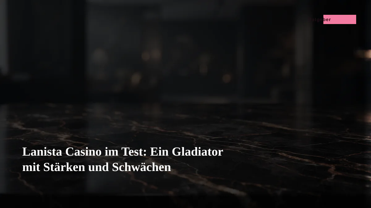 Lanista Casino im Test: Ein Gladiator mit Stärken und Schwächen