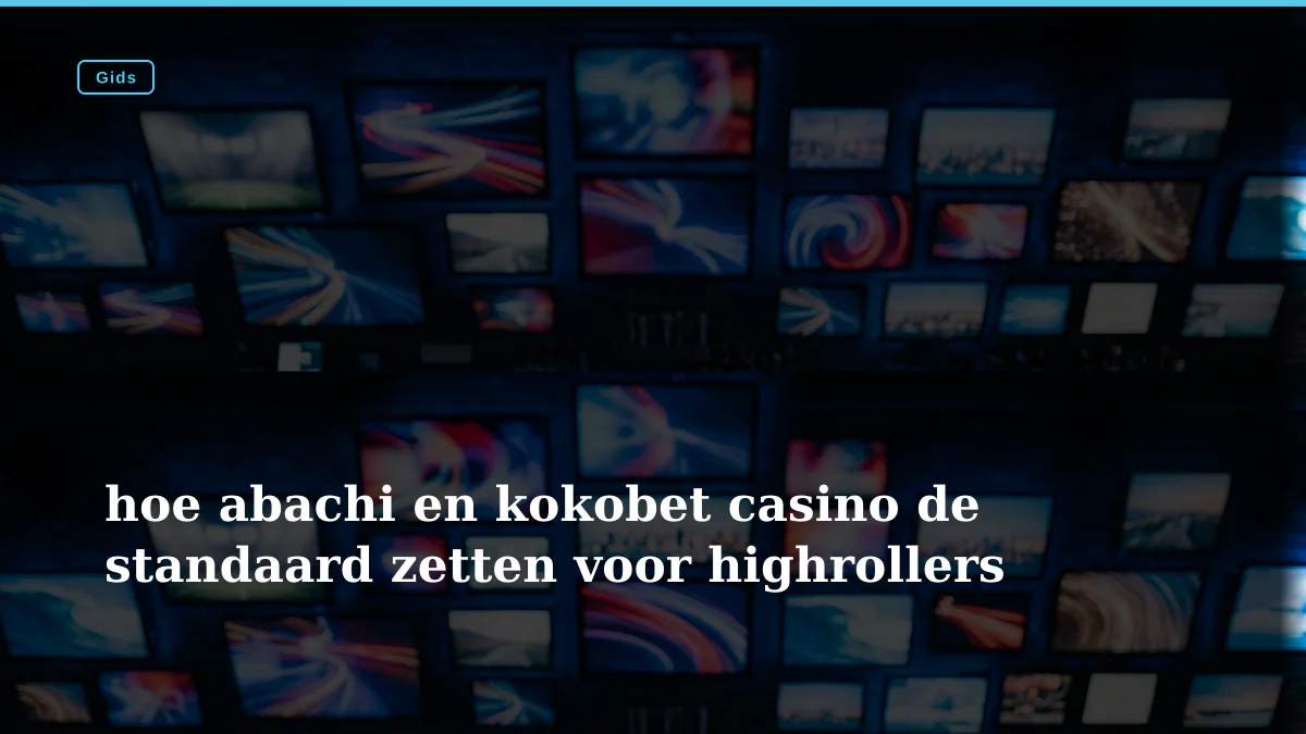 hoe abachi en kokobet casino de standaard zetten voor highrollers