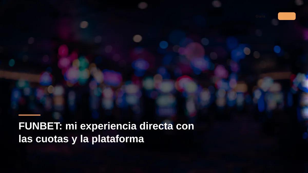 FUNBET: mi experiencia directa con las cuotas y la plataforma