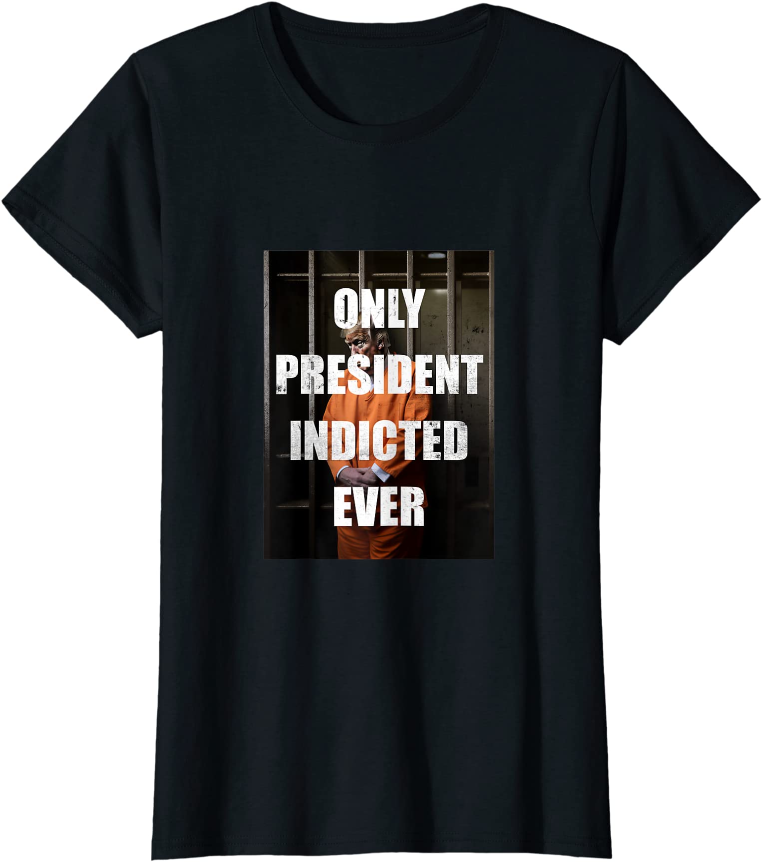 Only President Indicted Ever Anti Trump Lover Tee Ladies’ Crewneck T-Shirt