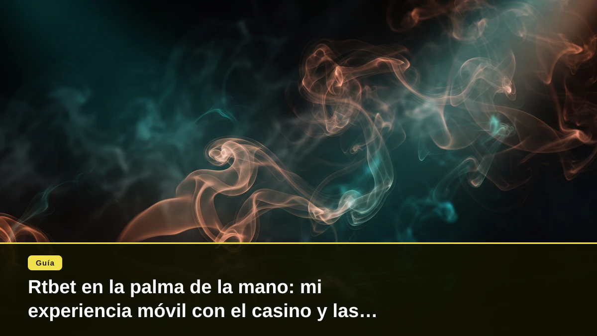 Rtbet en la palma de la mano: mi experiencia móvil con el casino y las apuestas