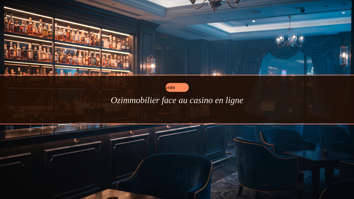 Ozimmobilier face au casino en ligne