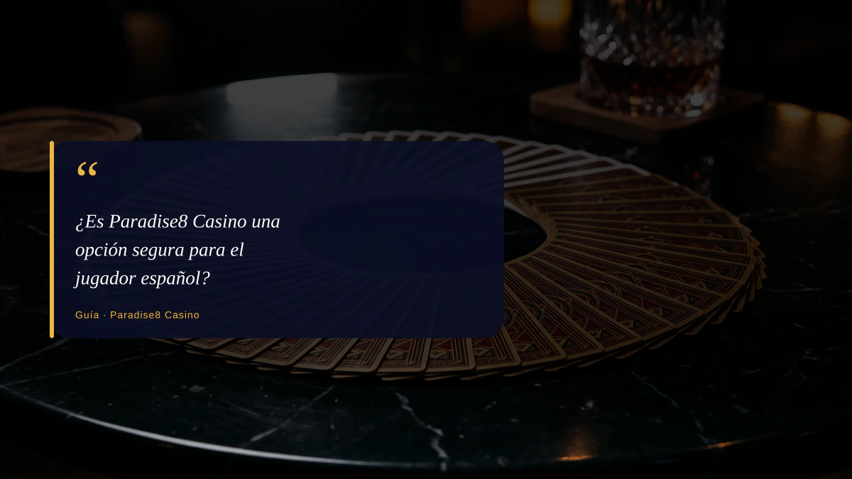 ¿Es Paradise8 Casino una opción segura para el jugador español?