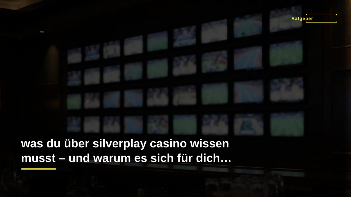 was du über silverplay casino wissen musst – und warum es sich für dich lohnen könnte