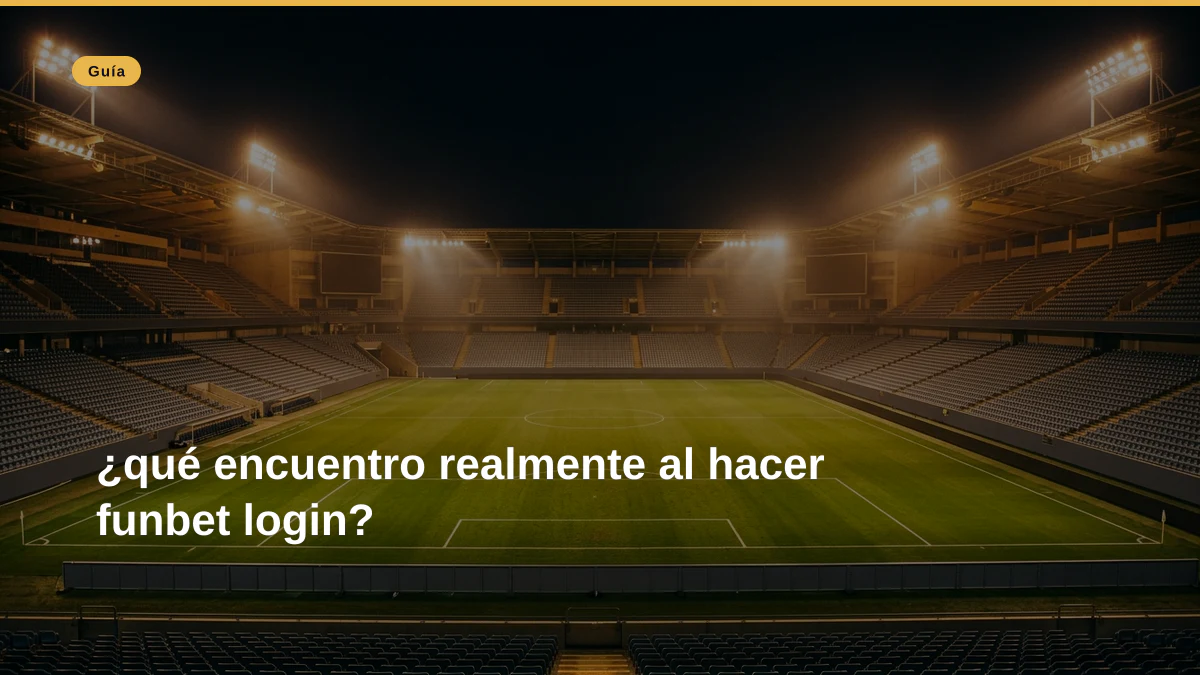 ¿qué encuentro realmente al hacer funbet login?